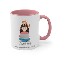 I Work Hard  So My Cat Can Have A Better Life - Coffee Mug, 11oz