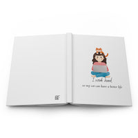 I Work Hard So My Cat Can Have a Better Life - Hardcover Journal Matte